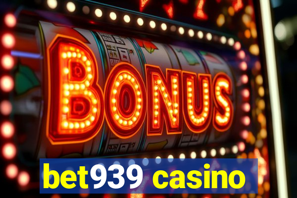 bet939 casino